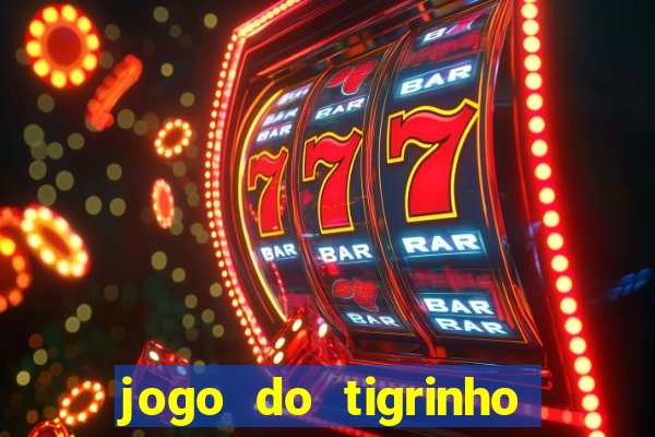 jogo do tigrinho plataforma chinesa